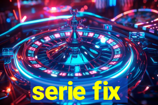 serie fix